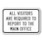 Signmission Visitors Required To Report To Main Office 12inx18in Heavy Gauge, A-1218 School Safety - All Vis A-1218 School Safety - All Vis - alternate 1